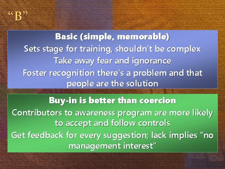 “B” Basic (simple, memorable) Sets stage for training, shouldn’t be complex Take away fear