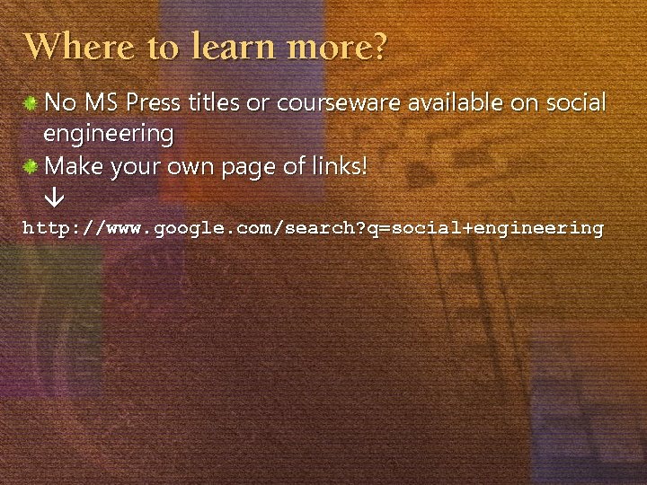 Where to learn more? No MS Press titles or courseware available on social engineering