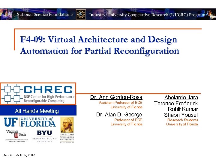 F 4 -09: Virtual Architecture and Design Automation for Partial Reconfiguration Dr. Ann Gordon-Ross