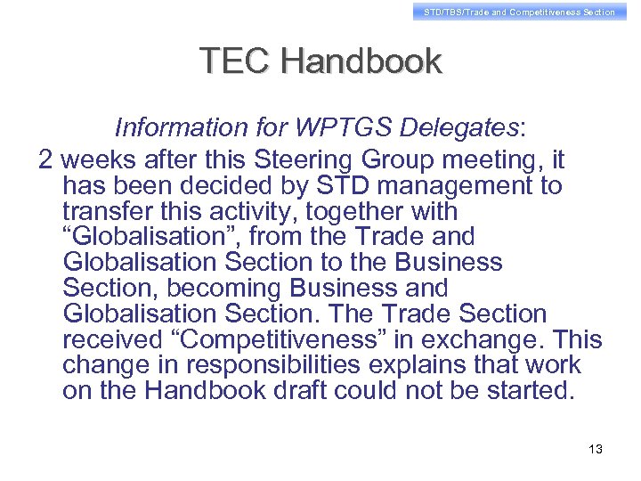 STD/TBS/Trade and Competitiveness Section TEC Handbook Information for WPTGS Delegates: 2 weeks after this