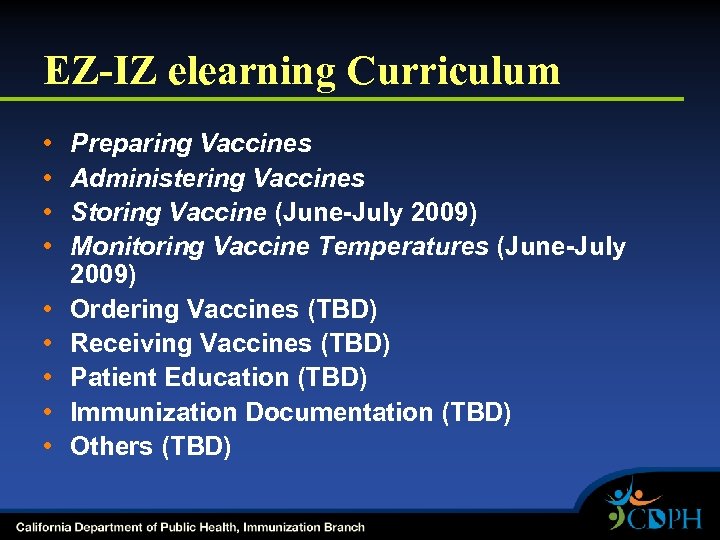 EZ-IZ elearning Curriculum • • • Preparing Vaccines Administering Vaccines Storing Vaccine (June-July 2009)