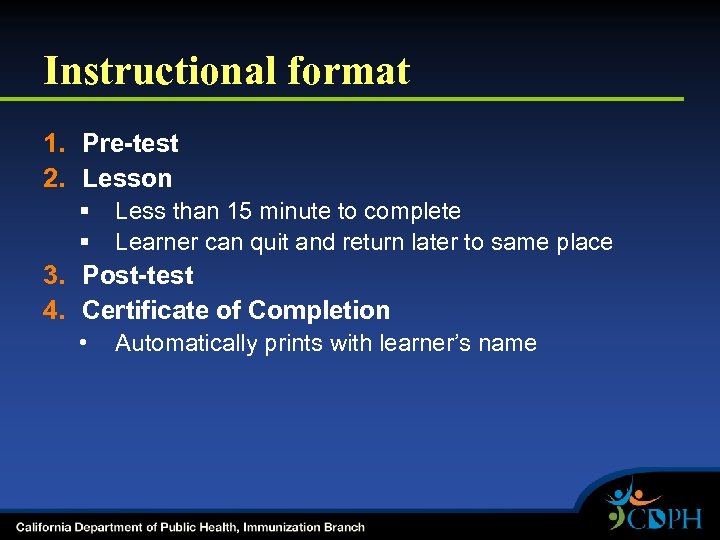 Instructional format 1. Pre-test 2. Lesson § § Less than 15 minute to complete