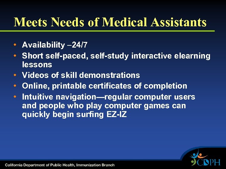 Meets Needs of Medical Assistants • Availability 24/7 • Short self-paced, self-study interactive elearning