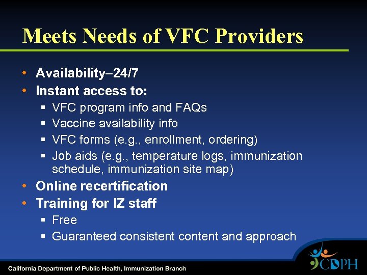 Meets Needs of VFC Providers • Availability 24/7 • Instant access to: § §