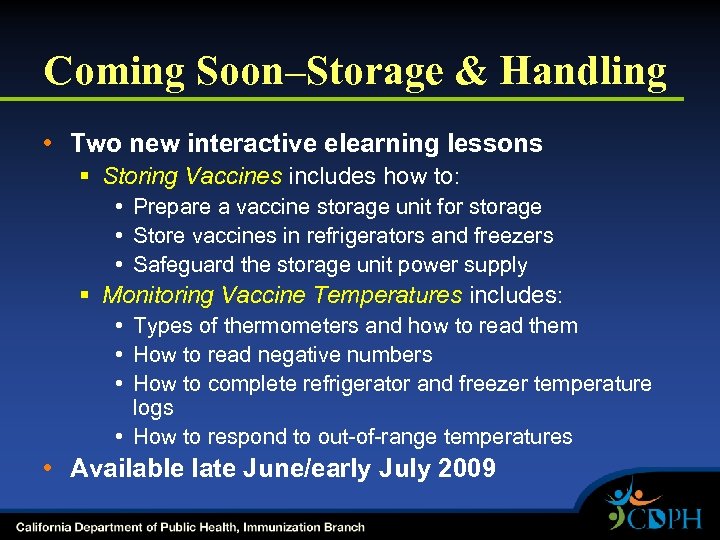 Coming Soon–Storage & Handling • Two new interactive elearning lessons § Storing Vaccines includes