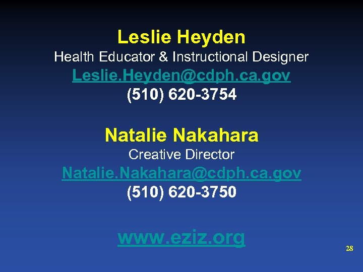 Leslie Heyden Health Educator & Instructional Designer Leslie. Heyden@cdph. ca. gov (510) 620 -3754