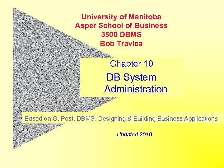 University of Manitoba Asper School of Business 3500 DBMS Bob Travica Chapter 10 DB