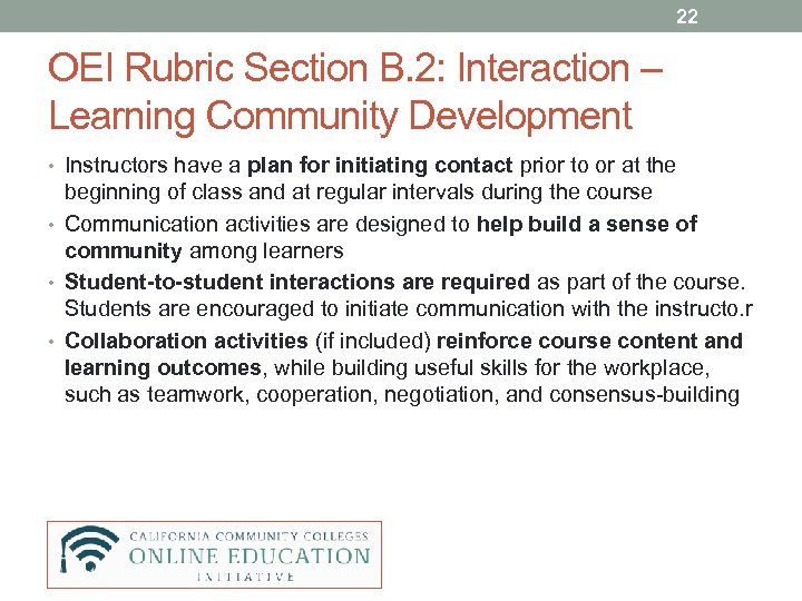 22 OEI Rubric Section B. 2: Interaction – Learning Community Development • Instructors have