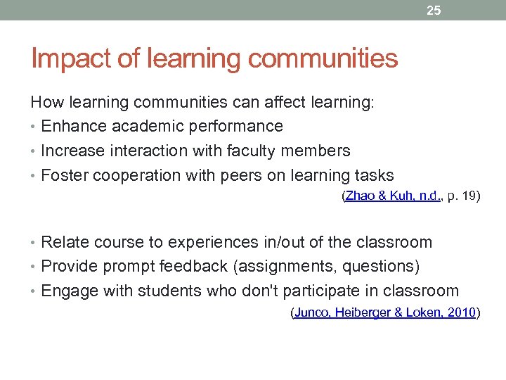 25 Impact of learning communities How learning communities can affect learning: • Enhance academic