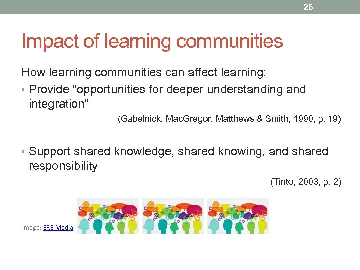 26 Impact of learning communities How learning communities can affect learning: • Provide 