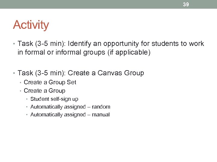 39 Activity • Task (3 -5 min): Identify an opportunity for students to work