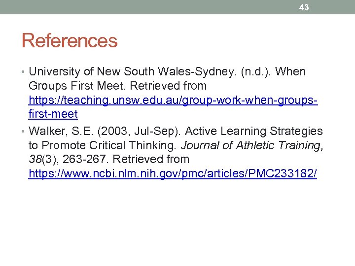 43 References • University of New South Wales-Sydney. (n. d. ). When Groups First