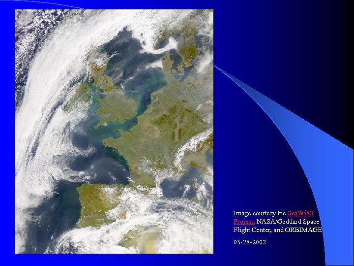 Image courtesy the Sea. Wi. FS Project, NASA/Goddard Space Flight Center, and ORBIMAGE 03