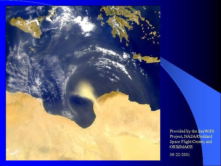 Provided by the Sea. Wi. FS Project, NASA/Goddard Space Flight Center, and ORBIMAGE 08