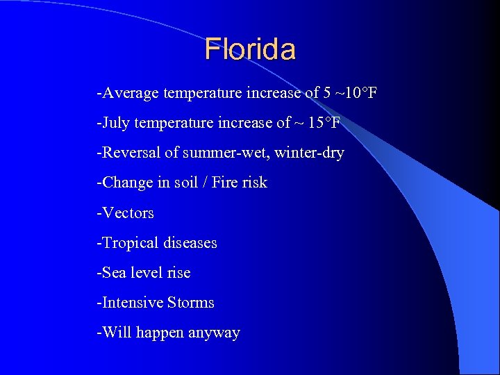 Florida -Average temperature increase of 5 ~10°F -July temperature increase of ~ 15°F -Reversal