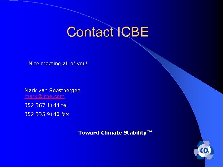 Contact ICBE - Nice meeting all of you! Mark van Soestbergen mark@icbe. com 352