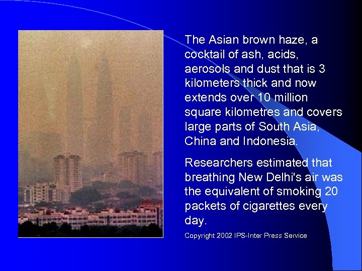 The Asian brown haze, a cocktail of ash, acids, aerosols and dust that is