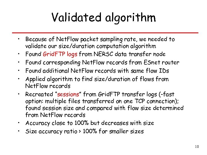 Validated algorithm • Because of Net. Flow packet sampling rate, we needed to validate