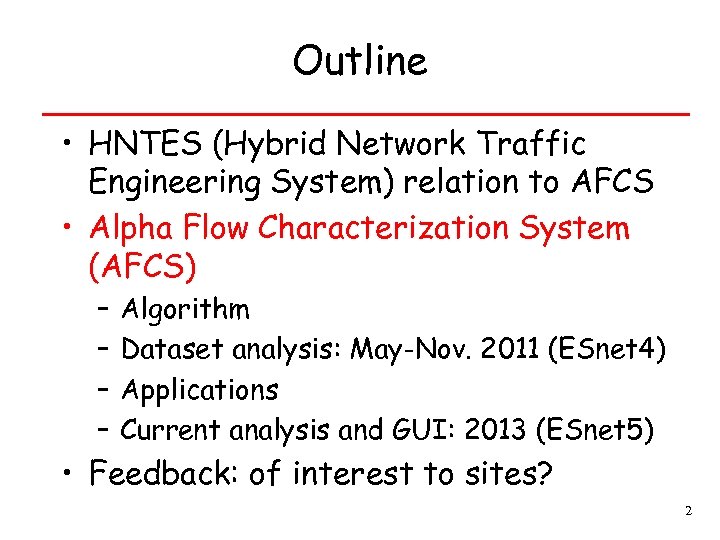 Outline • HNTES (Hybrid Network Traffic Engineering System) relation to AFCS • Alpha Flow