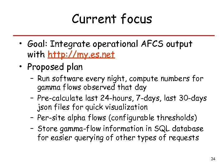 Current focus • Goal: Integrate operational AFCS output with http: //my. es. net •