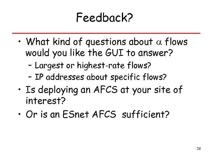 Feedback? • What kind of questions about flows would you like the GUI to