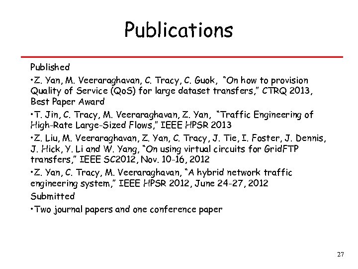 Publications Published • Z. Yan, M. Veeraraghavan, C. Tracy, C. Guok, “On how to