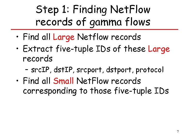 Step 1: Finding Net. Flow records of gamma flows • Find all Large Netflow