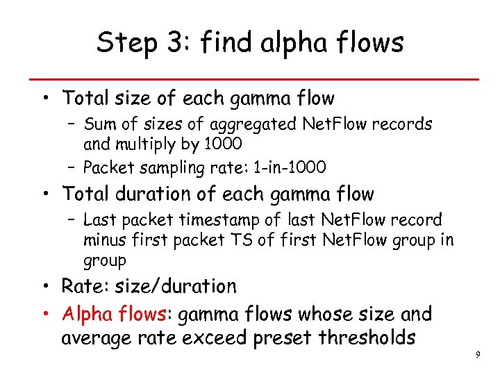 Step 3: find alpha flows • Total size of each gamma flow – Sum