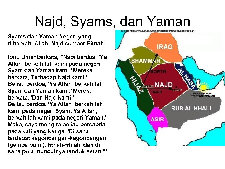 Najd, Syams, dan Yaman Syams dan Yaman Negeri yang diberkahi Allah. Najd sumber Fitnah: