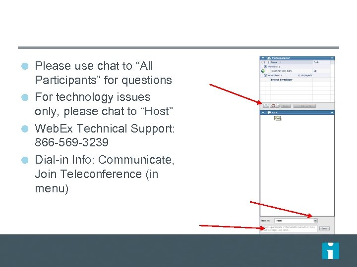 Please use chat to “All Participants” for questions For technology issues only, please chat