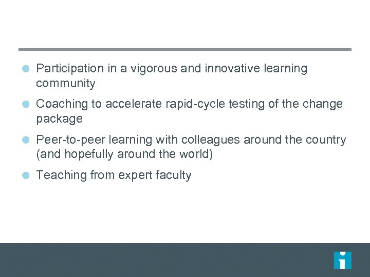 Participation in a vigorous and innovative learning community Coaching to accelerate rapid-cycle testing of