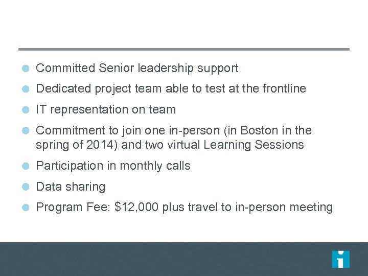 Committed Senior leadership support Dedicated project team able to test at the frontline IT