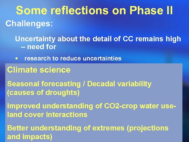 Some reflections on Phase II Challenges: Uncertainty about the detail of CC remains high