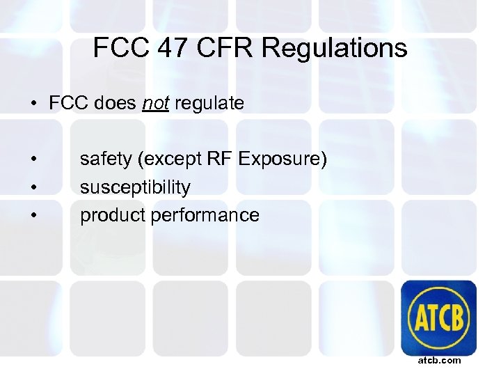 FCC 47 CFR Regulations • FCC does not regulate • • • safety (except