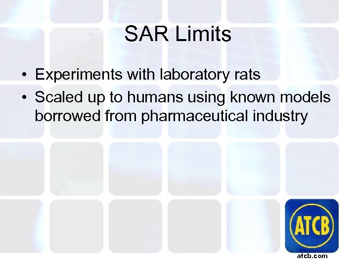 SAR Limits • Experiments with laboratory rats • Scaled up to humans using known