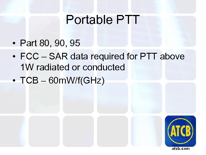 Portable PTT • Part 80, 95 • FCC – SAR data required for PTT