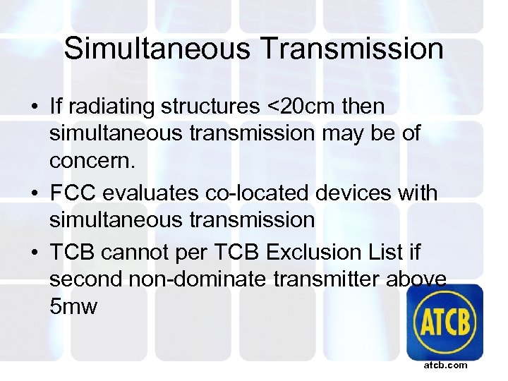 Simultaneous Transmission • If radiating structures <20 cm then simultaneous transmission may be of