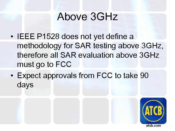 Above 3 GHz • IEEE P 1528 does not yet define a methodology for