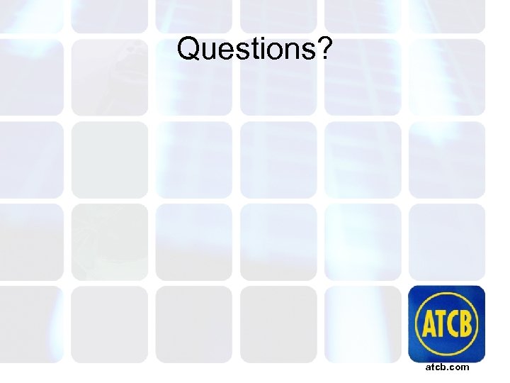 Questions? atcb. com 