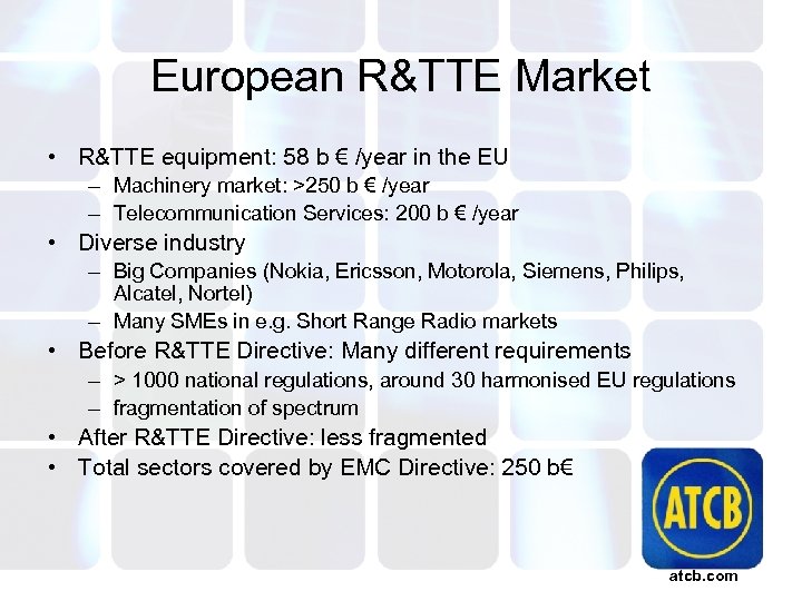 European R&TTE Market • R&TTE equipment: 58 b € /year in the EU –