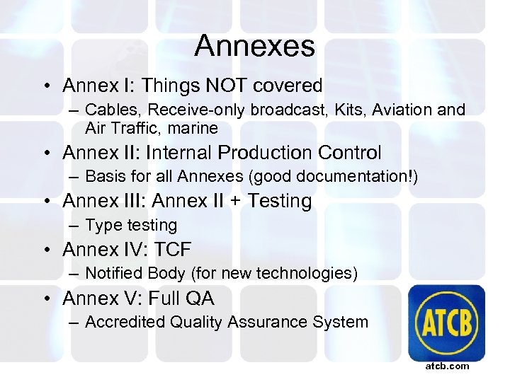 Annexes • Annex I: Things NOT covered – Cables, Receive-only broadcast, Kits, Aviation and