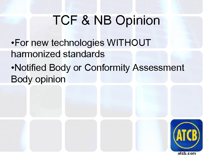 TCF & NB Opinion • For new technologies WITHOUT harmonized standards • Notified Body