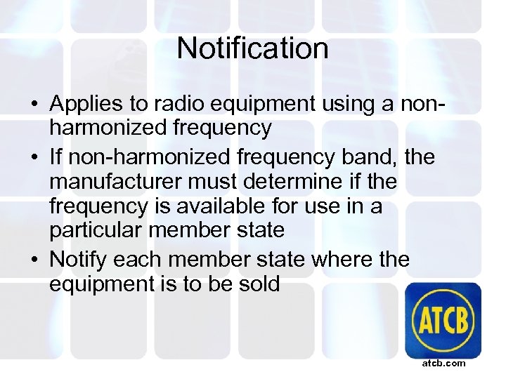 Notification • Applies to radio equipment using a nonharmonized frequency • If non-harmonized frequency