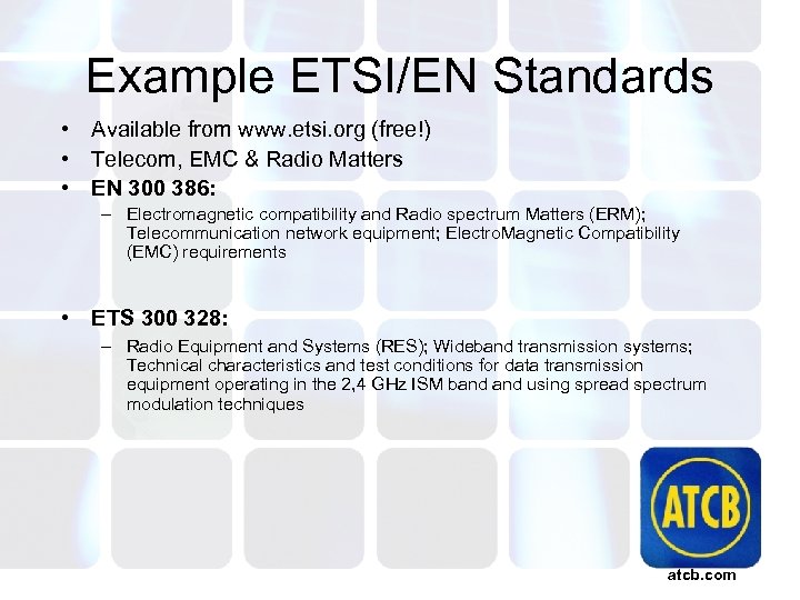 Example ETSI/EN Standards • Available from www. etsi. org (free!) • Telecom, EMC &