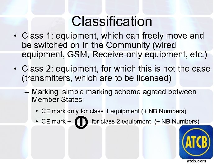 Classification • Class 1: equipment, which can freely move and be switched on in