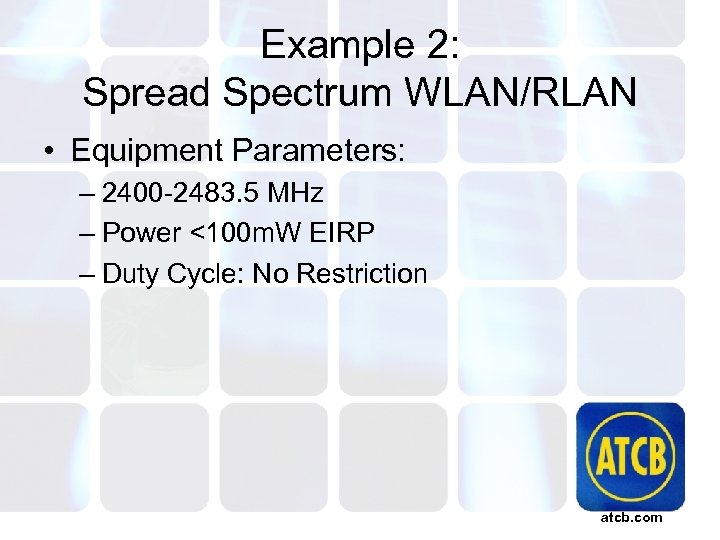 Example 2: Spread Spectrum WLAN/RLAN • Equipment Parameters: – 2400 -2483. 5 MHz –