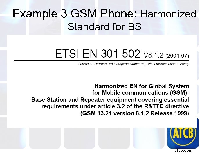 Example 3 GSM Phone: Harmonized Standard for BS atcb. com 