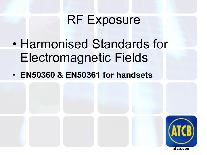 RF Exposure • Harmonised Standards for Electromagnetic Fields • EN 50360 & EN 50361