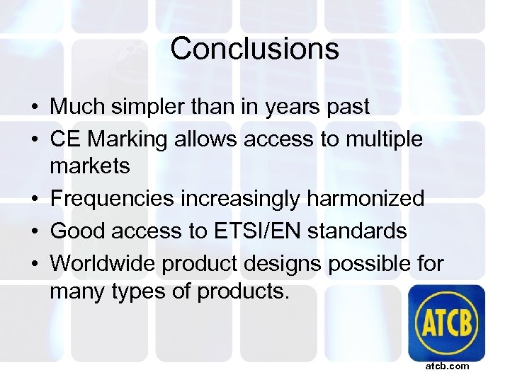 Conclusions • Much simpler than in years past • CE Marking allows access to