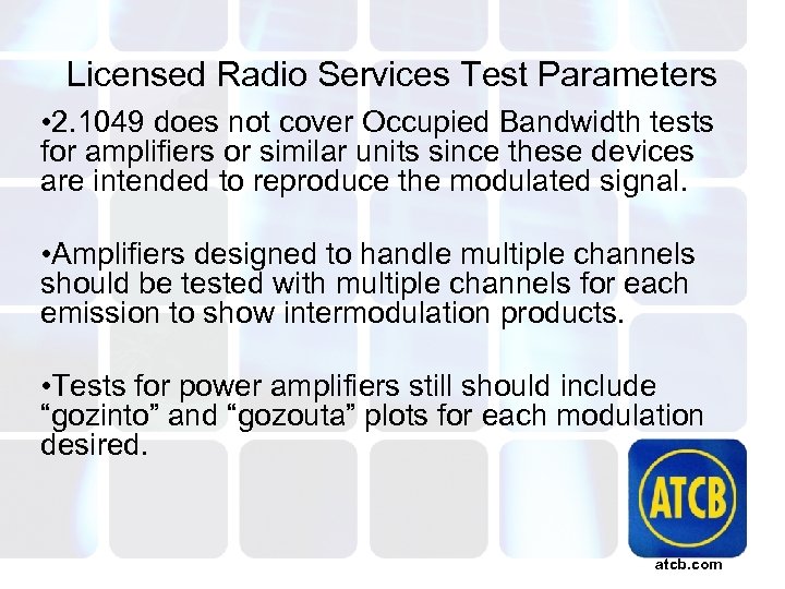 Licensed Radio Services Test Parameters • 2. 1049 does not cover Occupied Bandwidth tests